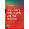 Programming Mobile Robots With Aria And Player door Amanda Whitbrook