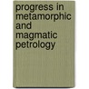 Progress in Metamorphic and Magmatic Petrology by Unknown