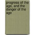 Progress of the Age, and the Danger of the Age