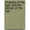 Progress of the Age, and the Danger of the Age door Louis S.J. Heylen