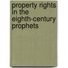 Property Rights In The Eighth-Century Prophets door John Andrew Dearman