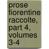 Prose Fiorentine Raccolte, Part 4, Volumes 3-4 door . Smarrito