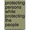 Protecting Persons While Protecting the People door Budak Arpinar