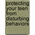 Protecting Your Teen from Disturbing Behaviors