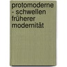 Protomoderne - Schwellen früherer Modernität by Unknown