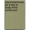 Psychosemiosis As A Key To Body-Mind Continuum door Matti T. Keinanen