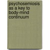 Psychosemiosis As A Key To Body-Mind Continuum by Matti T. Keinanen