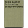 Public Policies For Fostering Entrepreneurship by Unknown