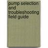 Pump Selection and Troubleshooting Field Guide door Richard P. Beverly