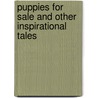 Puppies for Sale and Other Inspirational Tales door Michael Gale