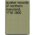 Quaker Records Of Northern Maryland, 1716-1800