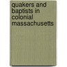 Quakers and Baptists in Colonial Massachusetts by Pestana Carla Gardina