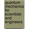 Quantum Mechanics For Scientists And Engineers door David A.B. Miller