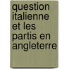 Question Italienne Et Les Partis En Angleterre door . England