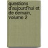 Questions D'Aujourd'hui Et de Demain, Volume 2