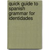 Quick Guide to Spanish Grammar for Identidades door Mediatheque Publishers Services