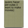 Quiero Hacer Pel-Culas (I Want to Make Movies) door Mary R. Dunn