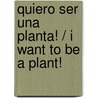 Quiero ser una planta! / I Want to Be a Plant! door Care Santos