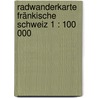 Radwanderkarte Fränkische Schweiz 1 : 100 000 door Onbekend