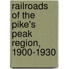 Railroads of the Pike's Peak Region, 1900-1930 by Allan C. Lewis