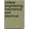 Railway Engineering, Mechanical and Electrical by John Wilton Cuninghame Haldane