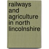 Railways and Agriculture in North Lincolnshire door Samuel Sidney