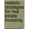 Realistic Strategies For Real Estate Investing door Jeffrey B. Moore