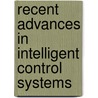 Recent Advances In Intelligent Control Systems by Unknown