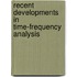 Recent Developments In Time-Frequency Analysis