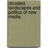 Recoded. Landscapes and Politics of New Media. door Onbekend