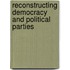 Reconstructing Democracy And Political Parties