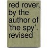 Red Rover, by the Author of 'the Spy'. Revised by James Fennimore Cooper