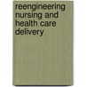Reengineering Nursing And Health Care Delivery by Suzanne Smith Blancett