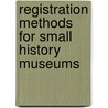 Registration Methods For Small History Museums door Daniel B. Reibel