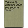 Registro De Windows 2000 - Sos Soporte Tecnico door Kathy Ivens