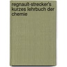 Regnault-Strecker's Kurzes Lehrbuch Der Chemie door Onbekend