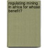 Regulating Mining In Africa For Whose Benefit?