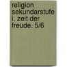 Religion Sekundarstufe I. Zeit der Freude. 5/6 door Werner Trutwin
