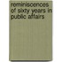 Reminiscences Of Sixty Years In Public Affairs