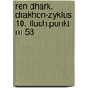 Ren Dhark. Drakhon-Zyklus 10. Fluchtpunkt M 53 door Uwe Helmut Grave