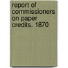 Report Of Commissioners On Paper Credits. 1870 door . Anonmyus