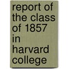 Report Of The Class Of 1857 In Harvard College door Harvard University