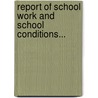Report of School Work and School Conditions... door G.C. Adams