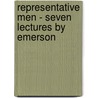 Representative Men - Seven Lectures by Emerson door Ralph Waldo Emerson