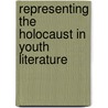 Representing The Holocaust In Youth Literature door Lydia Kokkola