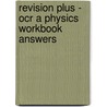 Revision Plus - Ocr A Physics Workbook Answers door Onbekend