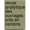 Revue Analytique Des Ouvrages Crits En Centons door Octave Delepierre