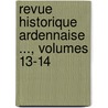 Revue Historique Ardennaise ..., Volumes 13-14 door Paul Laurent