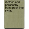 Rhetoric And Philosophy From Greek Into Syriac by John W. Watt