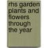 Rhs Garden Plants And Flowers Through The Year
